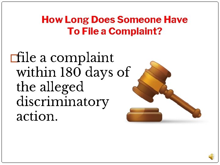 How Long Does Someone Have To File a Complaint? �file a complaint within 180