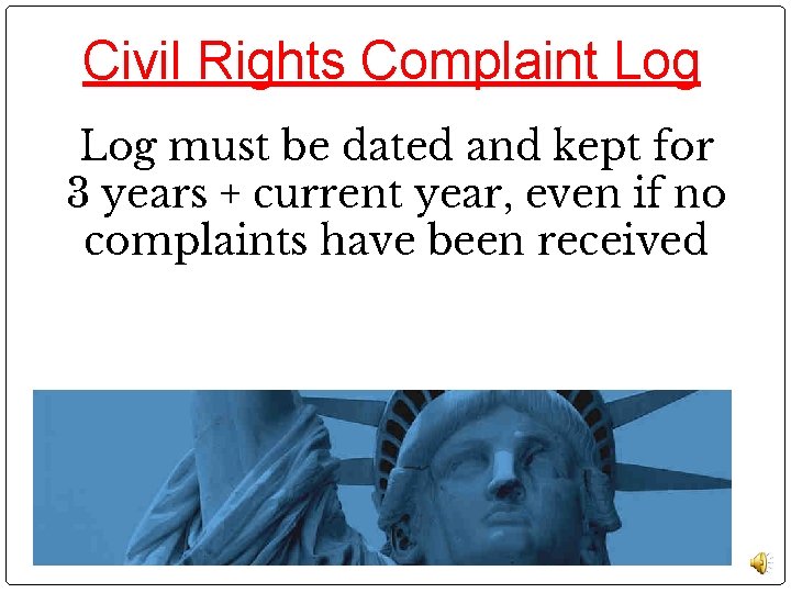 Civil Rights Complaint Log must be dated and kept for 3 years + current