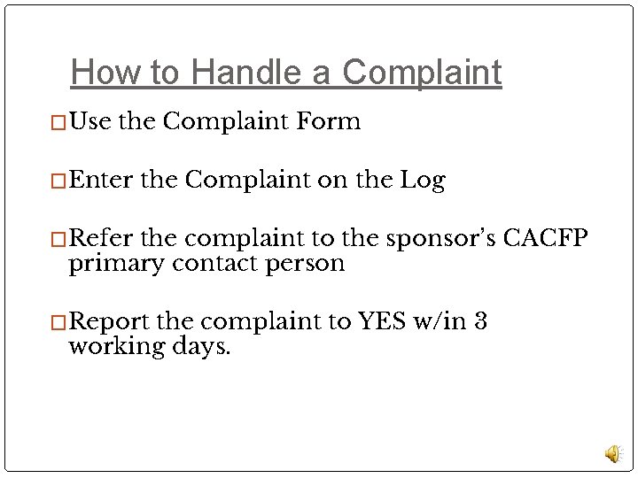 How to Handle a Complaint �Use the Complaint Form �Enter the Complaint on the