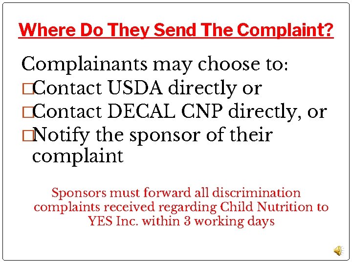 Where Do They Send The Complaint? Complainants may choose to: �Contact USDA directly or