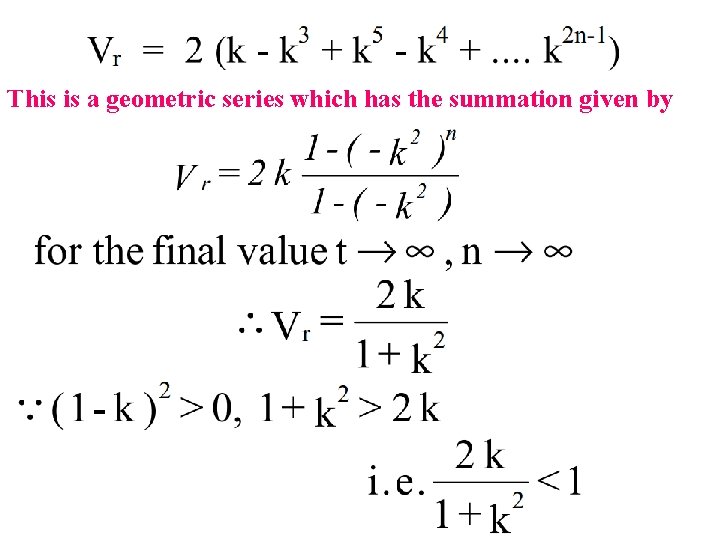 This is a geometric series which has the summation given by 