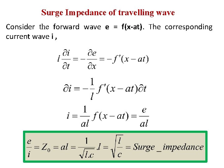 Surge Impedance of travelling wave Consider the forward wave e = f(x-at). The corresponding