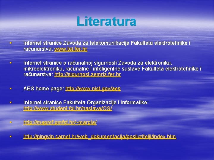 Literatura § Internet stranice Zavoda za telekomunikacije Fakulteta elektrotehnike i računarstva: www. tel. fer.
