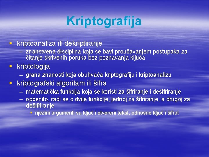 Kriptografija § kriptoanaliza ili dekriptiranje – znanstvena disciplina koja se bavi proučavanjem postupaka za