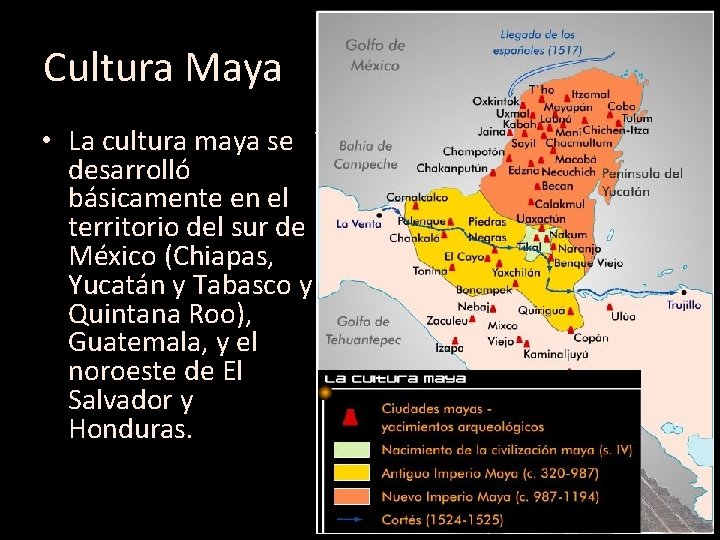 Cultura Maya • La cultura maya se desarrolló básicamente en el territorio del sur
