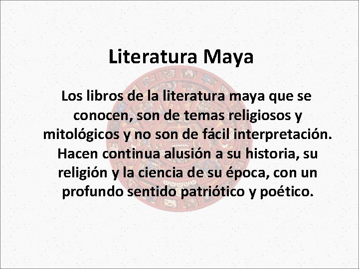 Literatura Maya Los libros de la literatura maya que se conocen, son de temas