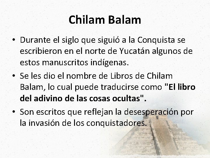 Chilam Balam • Durante el siglo que siguió a la Conquista se escribieron en