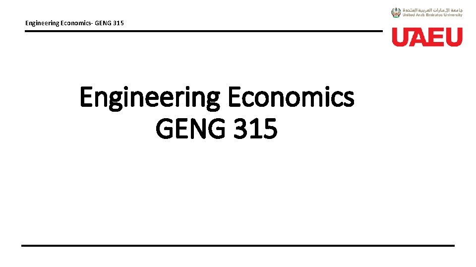 Engineering Economics- GENG 315 Engineering Economics GENG 315 