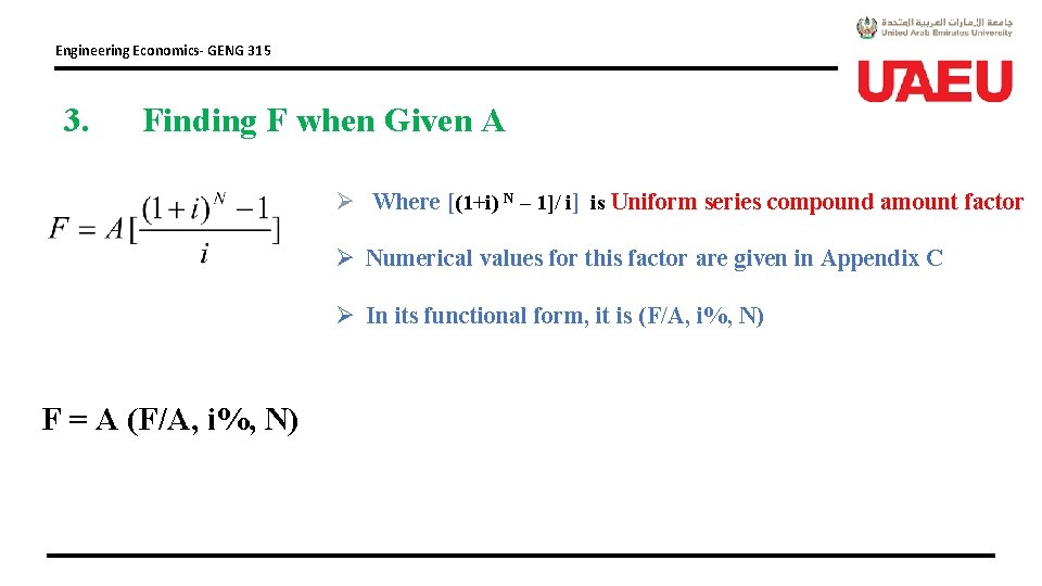 Engineering Economics- GENG 315 3. Finding F when Given A Ø Where [(1+i) N