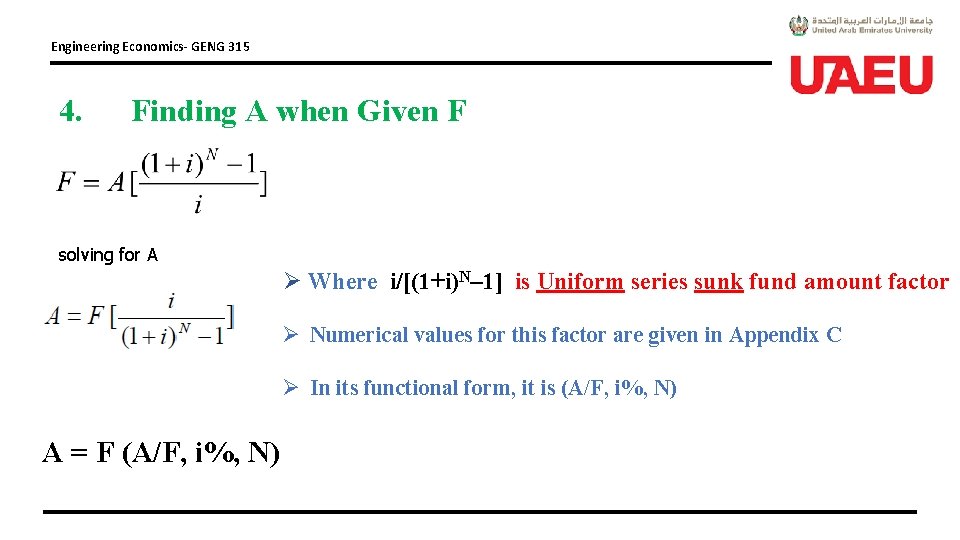 Engineering Economics- GENG 315 4. Finding A when Given F solving for A Ø