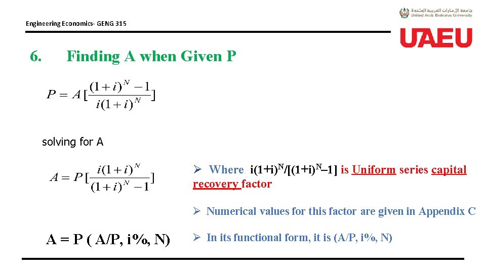 Engineering Economics- GENG 315 6. Finding A when Given P solving for A Ø