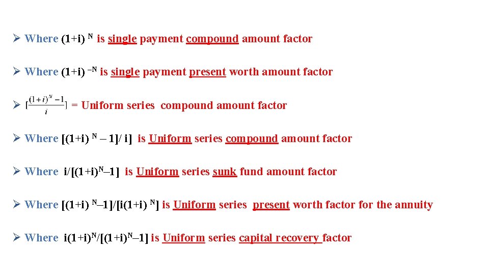 Ø Where (1+i) N is single payment compound amount factor Ø Where (1+i) –N