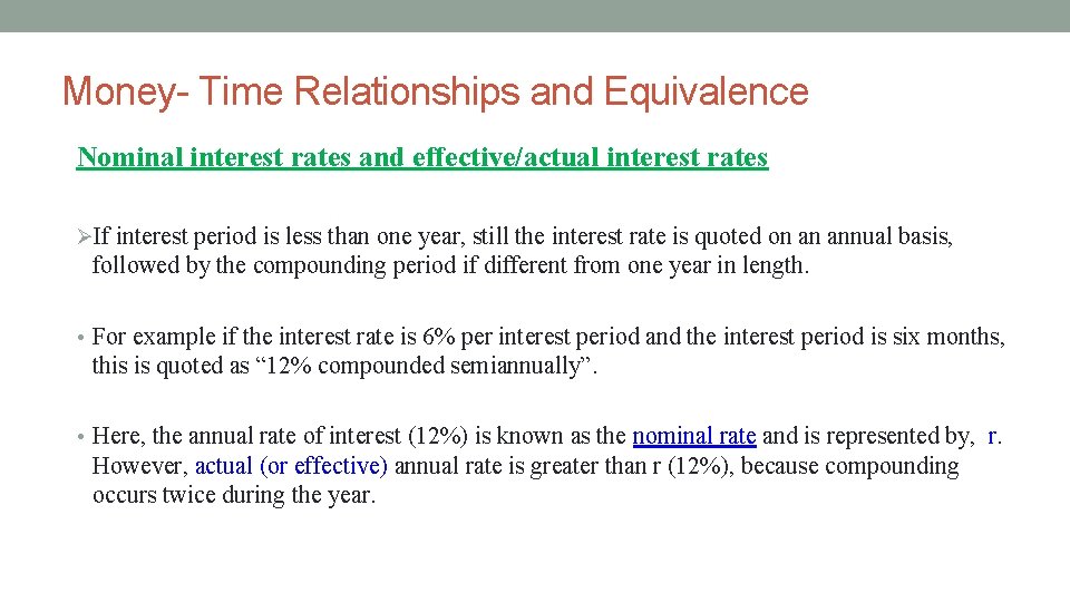 Money- Time Relationships and Equivalence Nominal interest rates and effective/actual interest rates ØIf interest