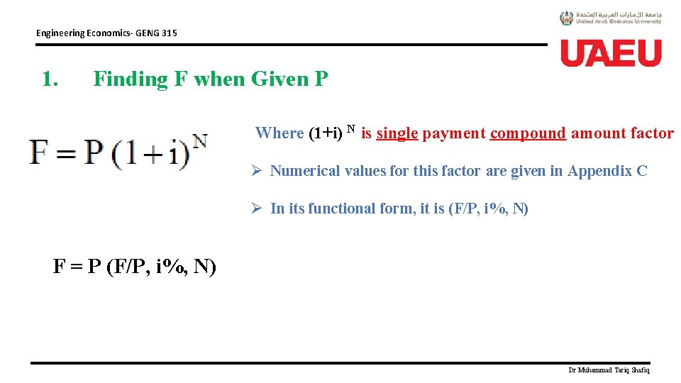 Engineering Economics- GENG 315 1. Finding F when Given P Where (1+i) N is