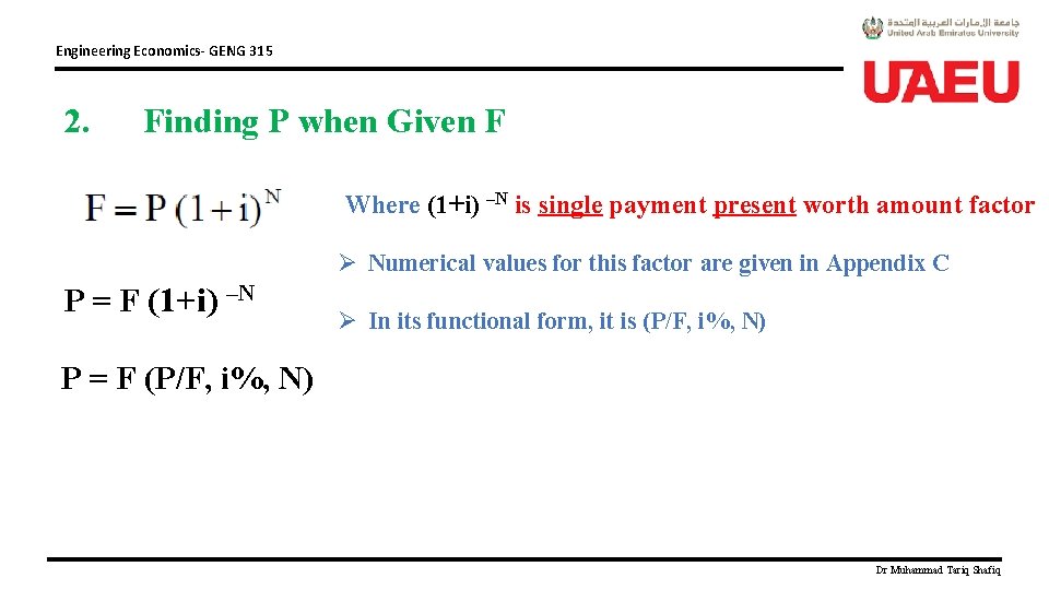 Engineering Economics- GENG 315 2. Finding P when Given F Where (1+i) –N is