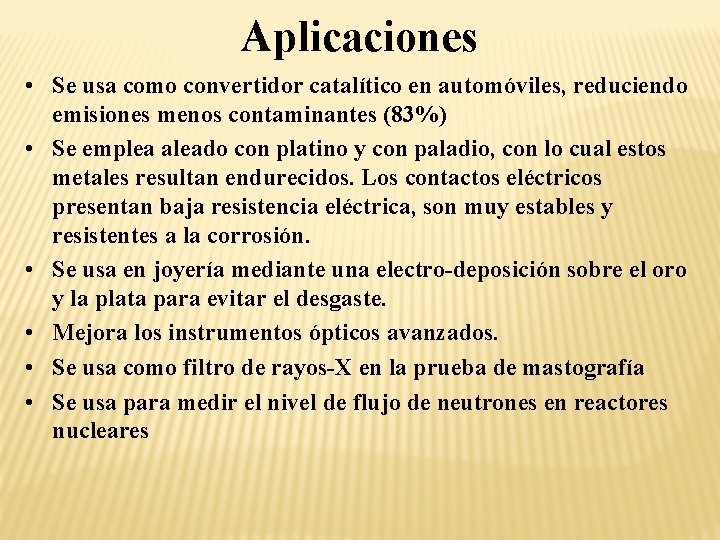 Aplicaciones • Se usa como convertidor catalítico en automóviles, reduciendo emisiones menos contaminantes (83%)