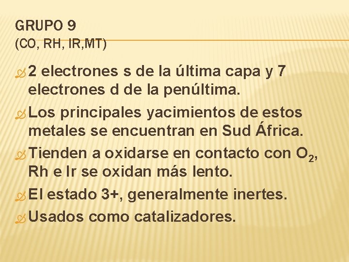 GRUPO 9 (CO, RH, IR, MT) 2 electrones s de la última capa y