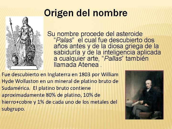 Origen del nombre Su nombre procede del asteroide “Palas” el cual fue descubierto dos