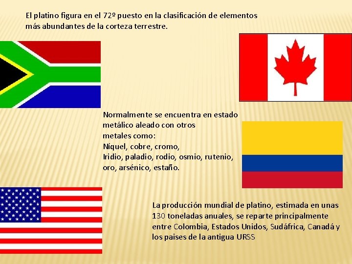 El platino figura en el 72º puesto en la clasificación de elementos más abundantes