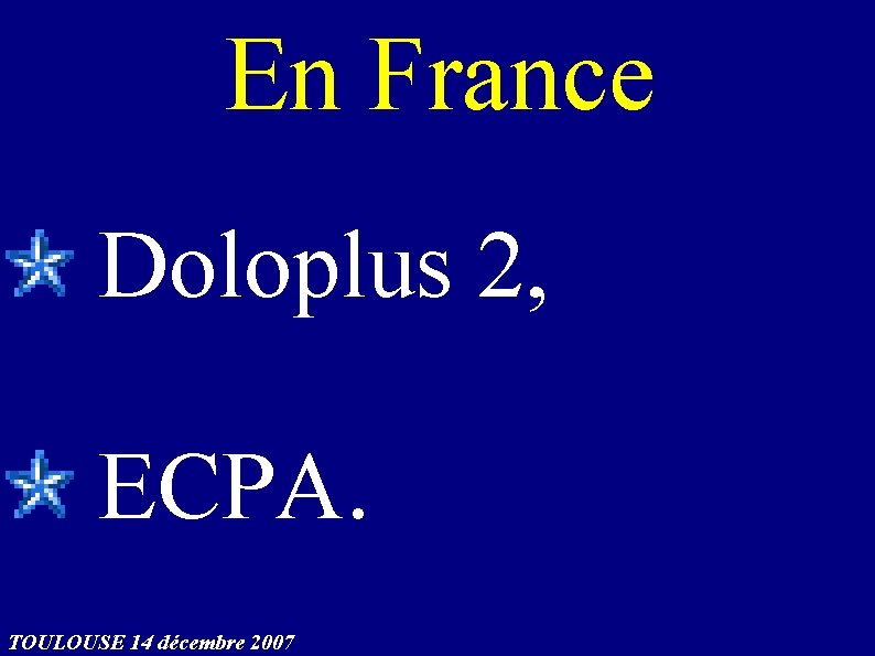 En France Doloplus 2, ECPA. TOULOUSE 14 décembre 2007 