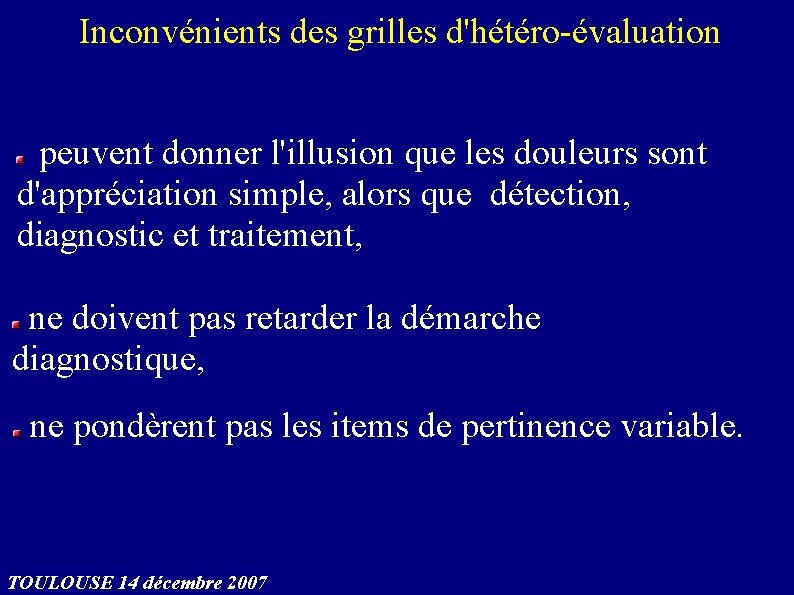 Inconvénients des grilles d'hétéro-évaluation peuvent donner l'illusion que les douleurs sont d'appréciation simple, alors