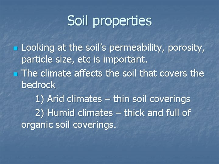 Soil properties n n Looking at the soil’s permeability, porosity, particle size, etc is