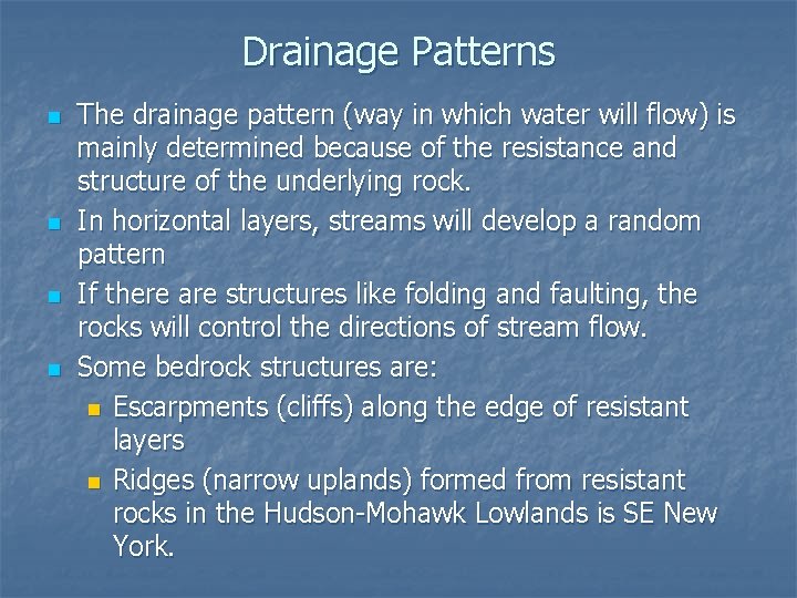 Drainage Patterns n n The drainage pattern (way in which water will flow) is