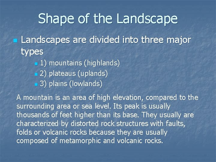 Shape of the Landscape n Landscapes are divided into three major types 1) mountains