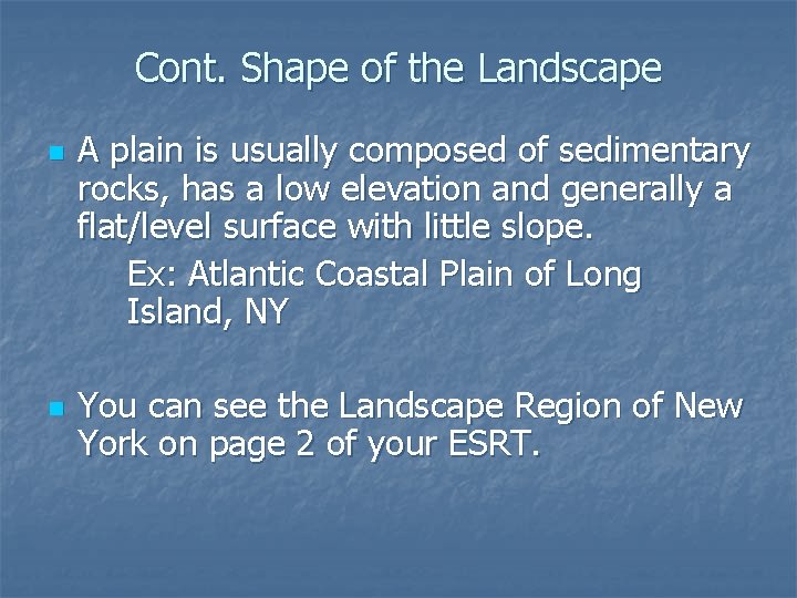 Cont. Shape of the Landscape n n A plain is usually composed of sedimentary