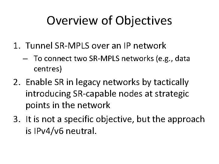 Overview of Objectives 1. Tunnel SR-MPLS over an IP network – To connect two