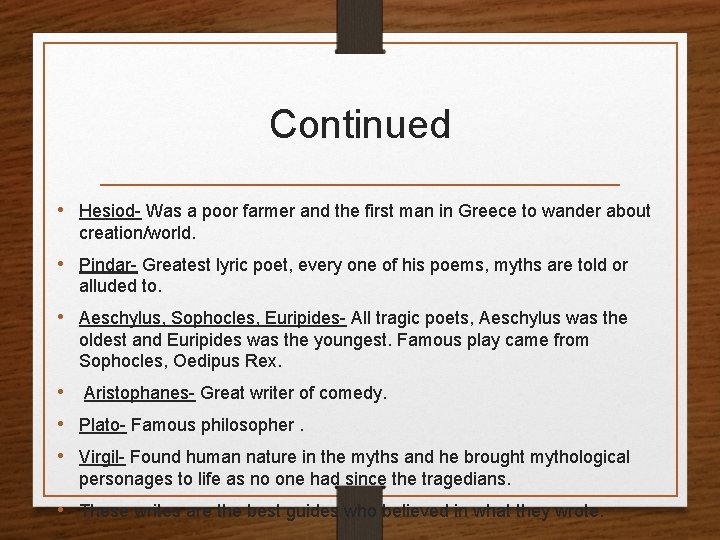 Continued • Hesiod- Was a poor farmer and the first man in Greece to