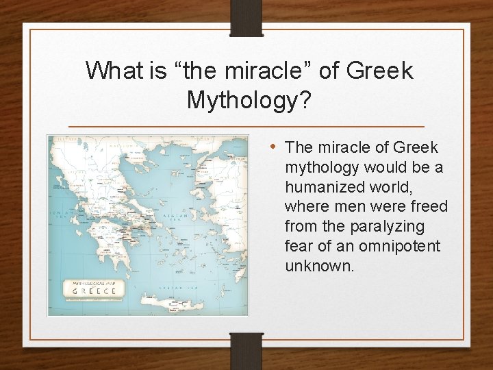 What is “the miracle” of Greek Mythology? • The miracle of Greek mythology would