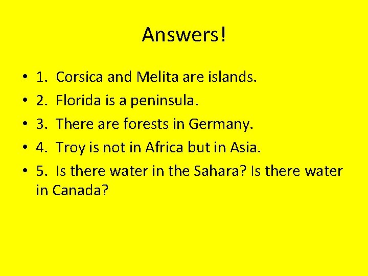 Answers! • • • 1. Corsica and Melita are islands. 2. Florida is a