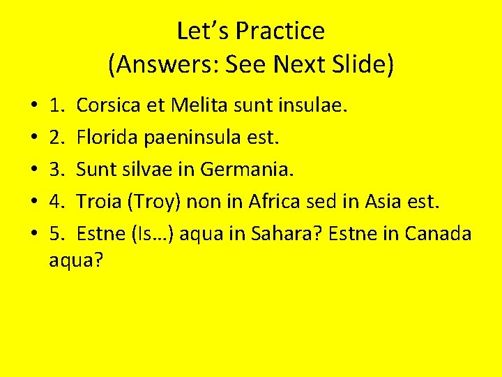 Let’s Practice (Answers: See Next Slide) • • • 1. Corsica et Melita sunt