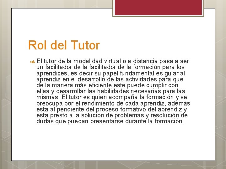 Rol del Tutor El tutor de la modalidad virtual o a distancia pasa a