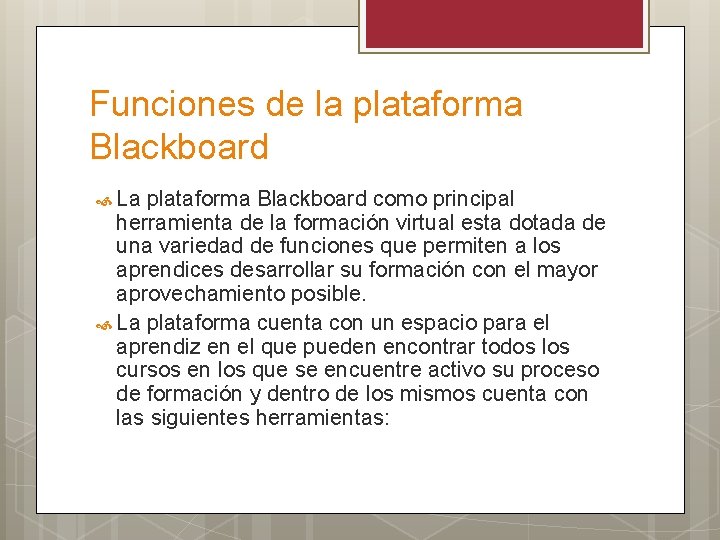 Funciones de la plataforma Blackboard La plataforma Blackboard como principal herramienta de la formación