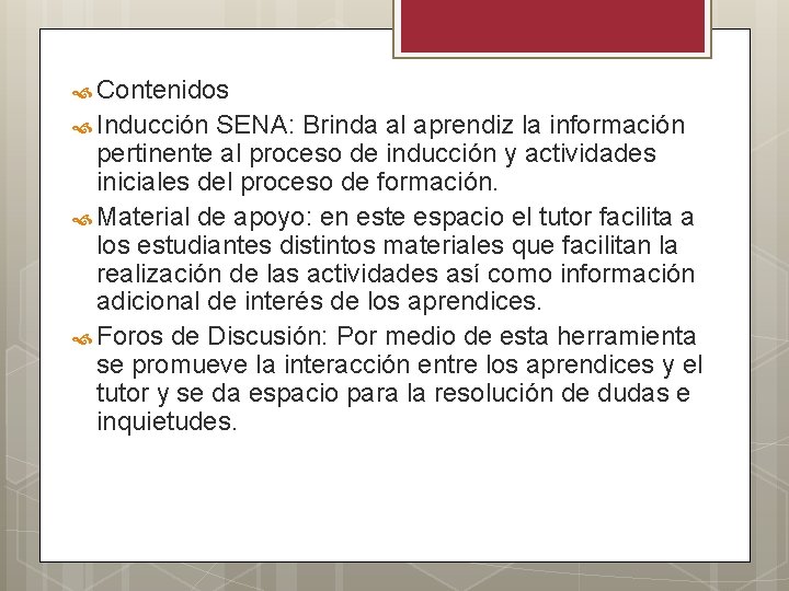  Contenidos Inducción SENA: Brinda al aprendiz la información pertinente al proceso de inducción