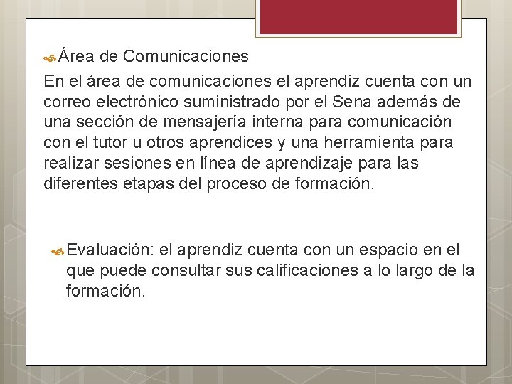  Área de Comunicaciones En el área de comunicaciones el aprendiz cuenta con un