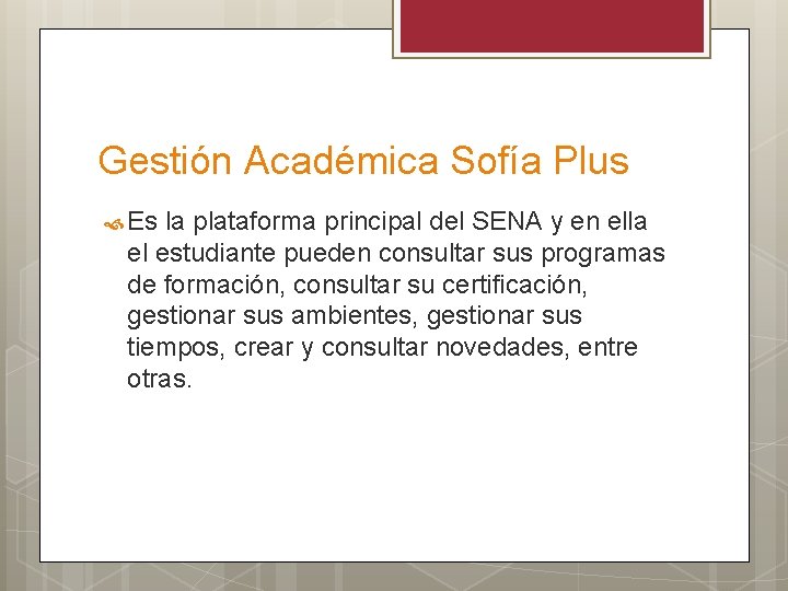 Gestión Académica Sofía Plus Es la plataforma principal del SENA y en ella el