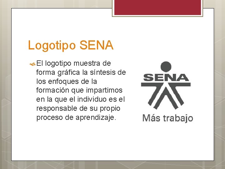 Logotipo SENA El logotipo muestra de forma gráfica la síntesis de los enfoques de