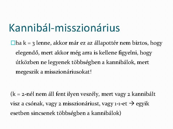 Kannibál-misszionárius �ha k = 3 lenne, akkor már ez az állapottér nem biztos, hogy