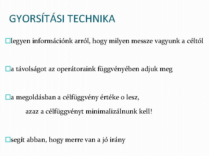 GYORSÍTÁSI TECHNIKA �legyen információnk arról, hogy milyen messze vagyunk a céltól �a távolságot az