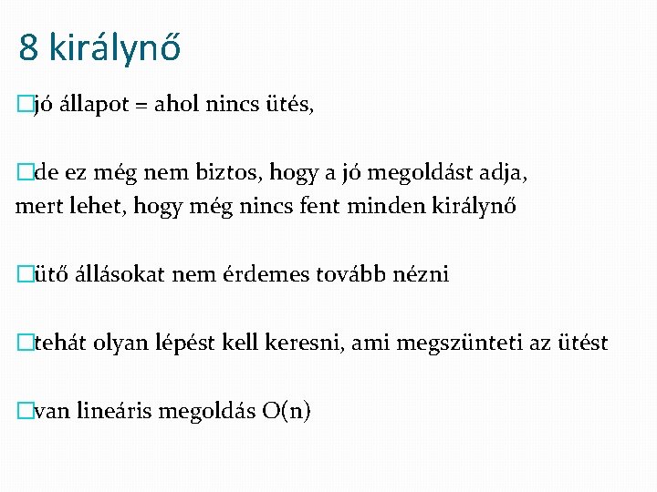 8 királynő �jó állapot = ahol nincs ütés, �de ez még nem biztos, hogy