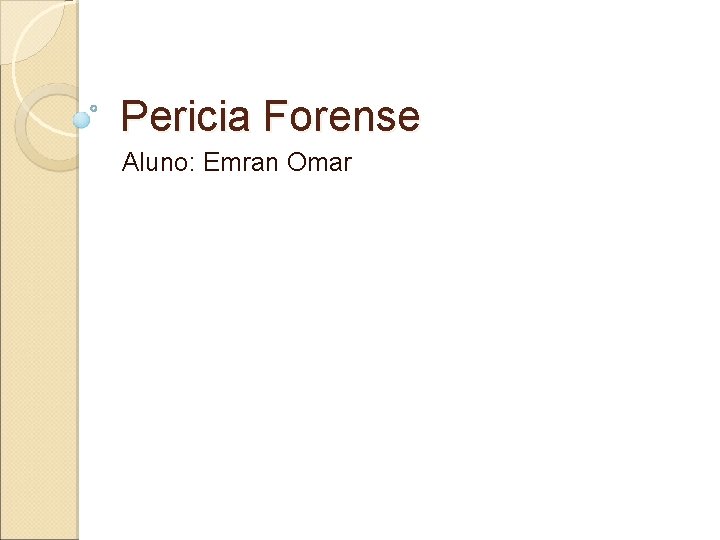 Pericia Forense Aluno: Emran Omar 