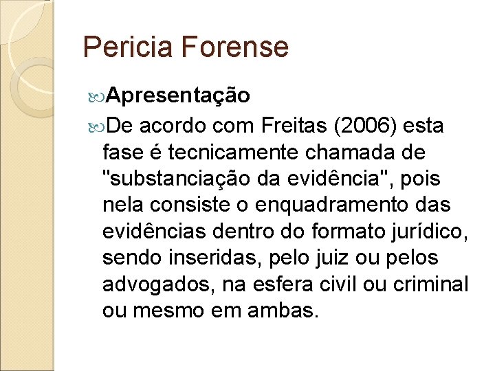 Pericia Forense Apresentação De acordo com Freitas (2006) esta fase é tecnicamente chamada de