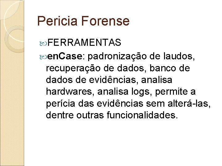 Pericia Forense FERRAMENTAS en. Case: padronização de laudos, recuperação de dados, banco de dados