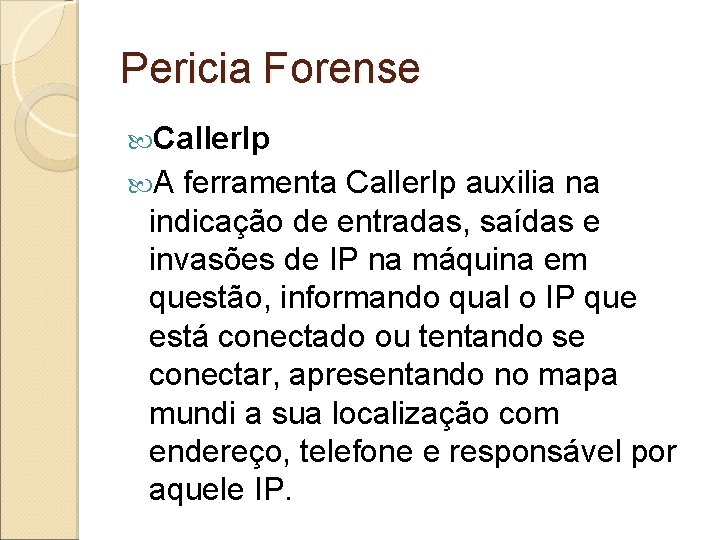 Pericia Forense Caller. Ip A ferramenta Caller. Ip auxilia na indicação de entradas, saídas