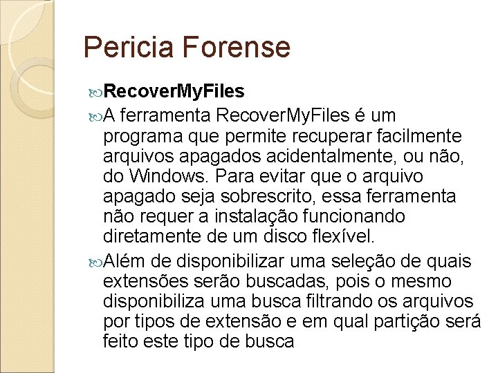 Pericia Forense Recover. My. Files A ferramenta Recover. My. Files é um programa que