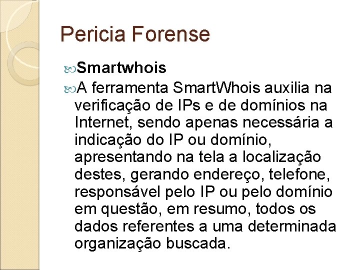 Pericia Forense Smartwhois A ferramenta Smart. Whois auxilia na verificação de IPs e de