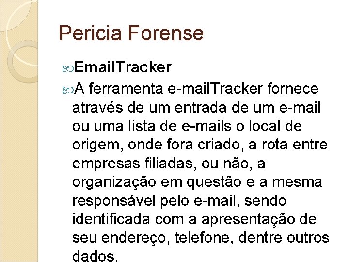 Pericia Forense Email. Tracker A ferramenta e-mail. Tracker fornece através de um entrada de